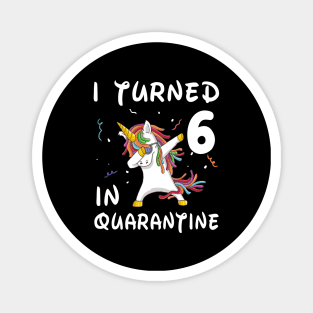 I Turned 6 In Quarantine Magnet